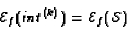 \begin{displaymath}{\cal E}_f(\mathit{int}^{(k)})={\cal E}_f({\mathcal S})\end{displaymath}