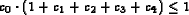 \begin{displaymath}c_0\cdot(1+c_1+c_2+c_3+c_4)\leq 1\end{displaymath}