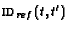 ${\text{\sc id}_{ref}}(t,t')$