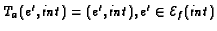 $\mathit{T}_a(e',\mathit{int})=(e',\mathit{int}),
e'\in{\cal E}_f(\mathit{int})$