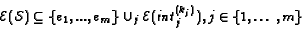 \begin{displaymath}{\cal E}({\mathcal S})\subseteq\{e_1, ...,
e_m\}\cup_j{\cal E}(\mathit{int}^{(k_j)}_j), j\in\{1,\ldots,m\}\end{displaymath}