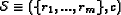 \begin{displaymath}{\mathcal S}\equiv (\{r_1, ..., r_m\}, c)\end{displaymath}