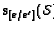 $\mathbf{s}_{[{e}/{e'}]}({\mathcal S})$