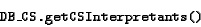 \begin{displaymath}\texttt{DB\_CS.getCSInterpretants()}\end{displaymath}