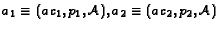 $a_1\equiv(ac_1, p_1, {\cal A}), a_2\equiv(ac_2, p_2, {\cal A})$