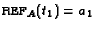$\text{\sc ref}_A(t_1)=a_1$
