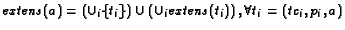 $\mathit{extens}(a)=\left(\cup_i\{t_i\}\right)\cup\left(\cup_i\mathit{extens}(t_i)\right),
\forall t_i=(tc_i, p_i, a)$