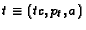 $t\equiv(tc, p_t,
a)$